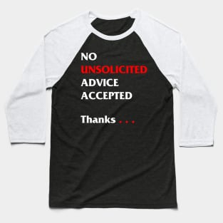 No unsolicited advice accepted Baseball T-Shirt